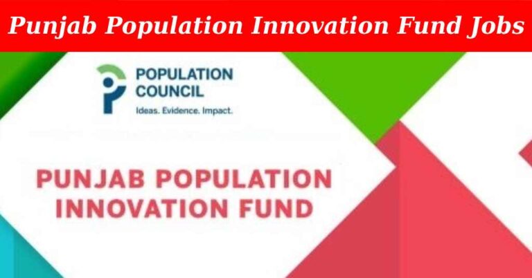 Punjab Population Innovation Fund PPIF Recruitment ( July 2024) : Open Jobs/Online application