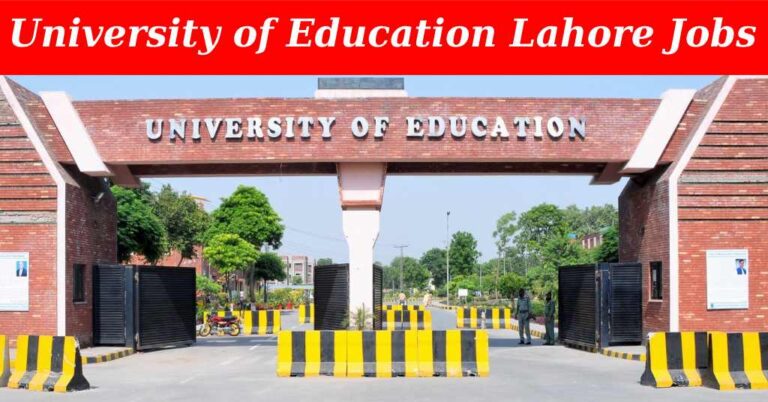 University of Education Lahore Recruitment, Hiring of the Visiting Faculty for Fall 2024