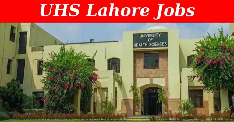University of Health Sciences Lahore Recruitment ( July 2024) : Open Jobs/Online Application