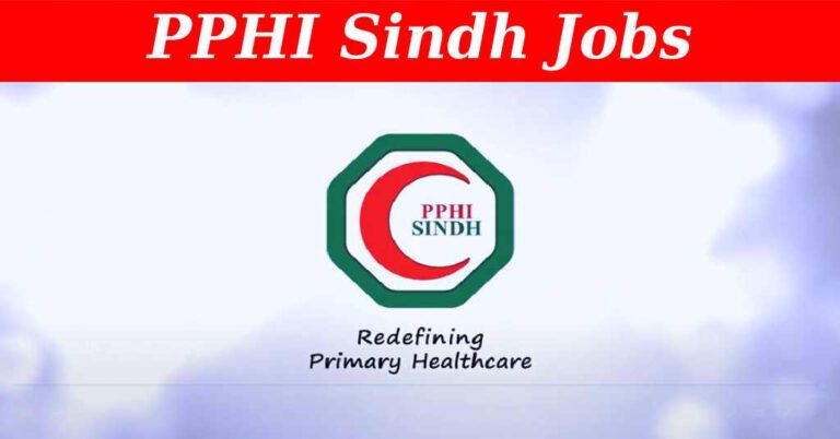 PPHI Sindh Recruitment ( August 2024) : Open Jobs/ Online Application